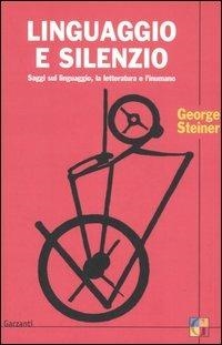 Copertina  Linguaggio e silenzio : saggi sul linguaggio, la letteratura e l'inumano