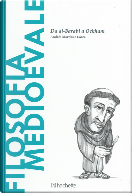 Copertina  La filosofia medioevale : da al-Farabi a Ockham