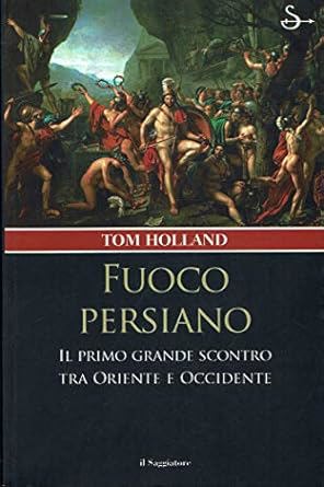 Copertina  Fuoco persiano : il primo grande scontro tra Oriente e Occidente