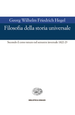 Copertina  Filosofia della storia universale : secondo il corso tenuto nel semestre invernale 1822-23 : sulla base degli appunti di Karl Gustav Julius von Griesheim, Heinrich Gustav Hotho, Friedrich Carl Hermann, Victor von Kehler