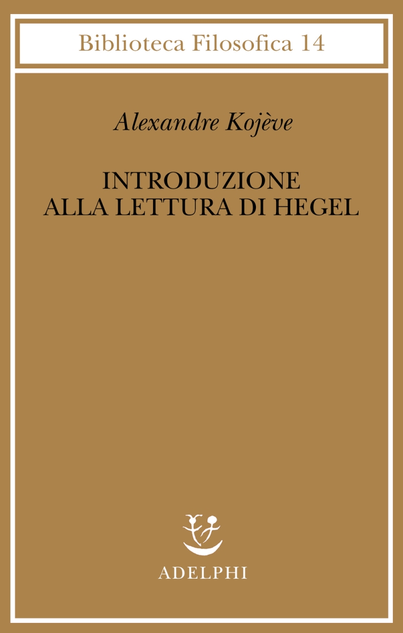 Copertina  Introduzione alla lettura di Hegel : lezioni sulla Fenomenologia dello spirito tenute dal 1933 al 1939 all'École pratique des hautes études